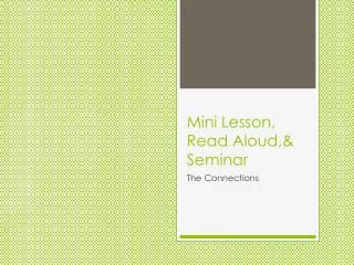 Mini Lesson, Read Aloud,&amp; Seminar