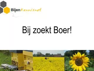 bij zoekt boer