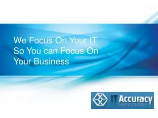 We Focus On Your IT So You can Focus On Your Business