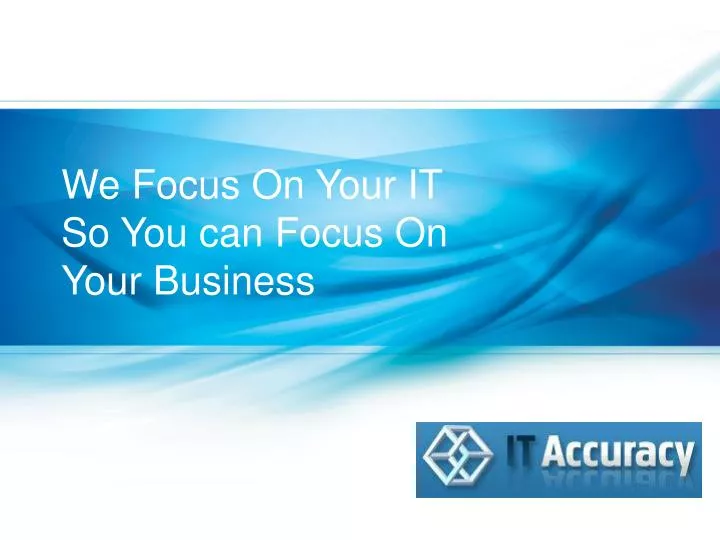 we focus on your it so you can focus on your business