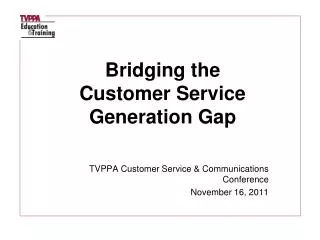 TVPPA Customer Service &amp; Communications Conference November 16, 2011