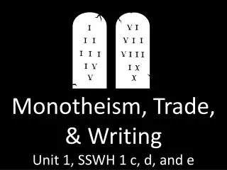 Monotheism, Trade, &amp; Writing Unit 1, SSWH 1 c, d, and e