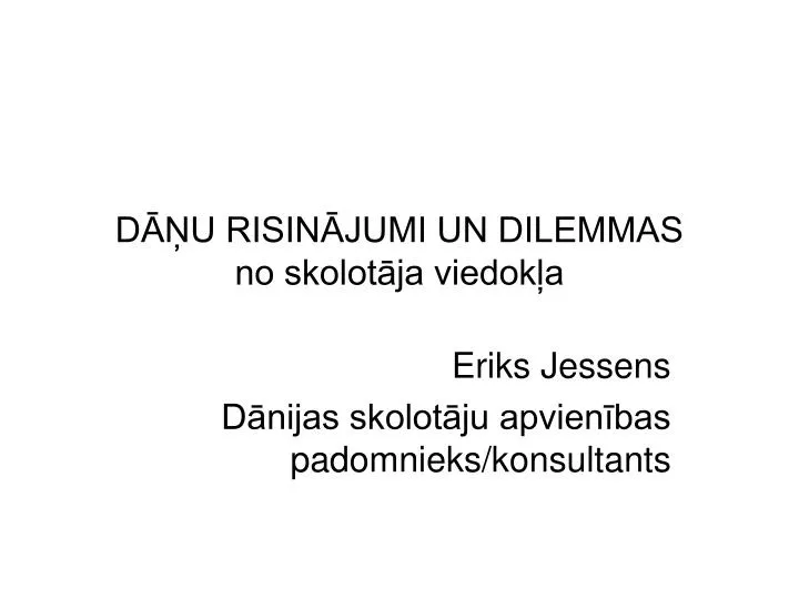 d u risin jumi un dilemmas no skolot ja viedok a