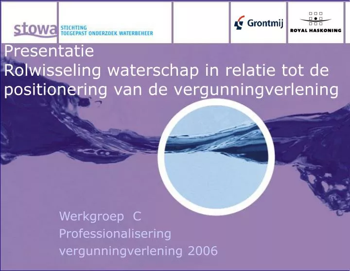 presentatie rolwisseling waterschap in relatie tot de positionering van de vergunningverlening