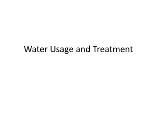 Water Usage and Treatment
