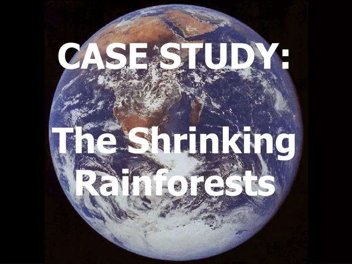 case study the shrinking rainforests