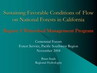 Centennial Forum Forest Service, Pacific Southwest Region November 2004 Brian Staab