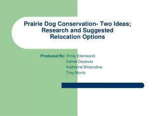 Prairie Dog Conservation- Two Ideas; Research and Suggested Relocation Options
