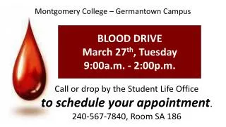 BLOOD DRIVE March 27 th , Tuesday 9:00a.m. - 2 :00p.m.