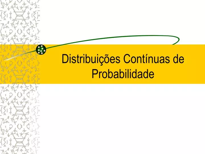 distribui es cont nuas de probabilidade