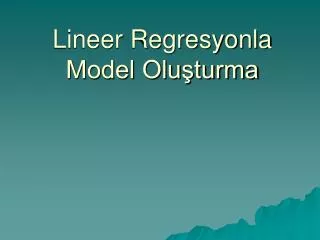 lineer regresyonla model olu turma