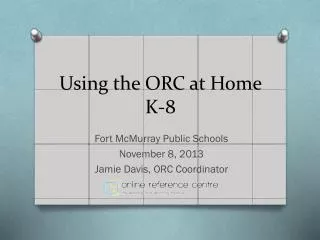 Using the ORC at Home K-8