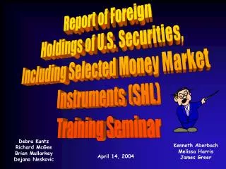 Report of Foreign Holdings of U.S. Securities, Including Selected Money Market Instruments (SHL)