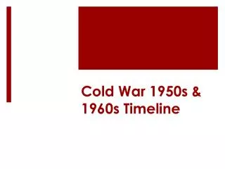 Cold War 1950s &amp; 1960s Timeline