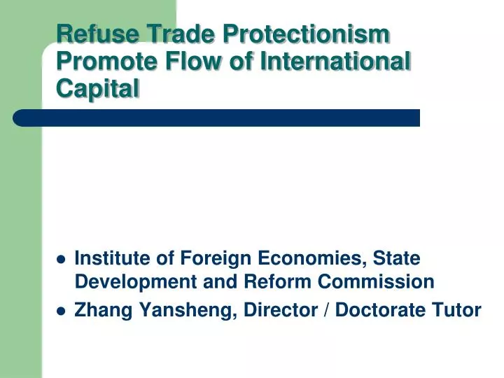 refuse trade protectionism promote flow of international capital