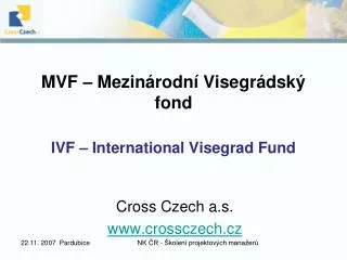 MVF – Mezinárodní Visegrádský fond IVF – International Visegrad Fund