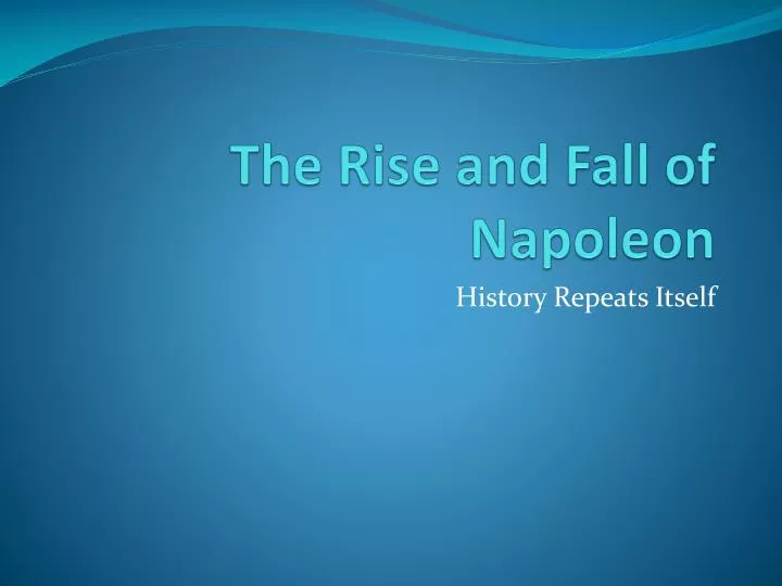 the rise and fall of napoleon
