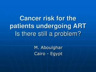Cancer risk for the patients undergoing ART Is there still a problem?