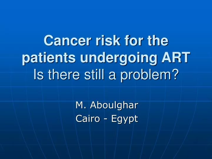 cancer risk for the patients undergoing art is there still a problem