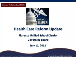 Health Care Reform Update Florence Unified School District Governing Board July 11, 2012
