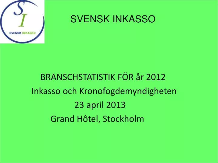 branschstatistik f r r 2012 inkasso och kronofogdemyndigheten 23 april 2013 grand h tel stockholm
