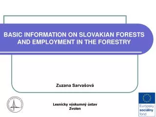 B ASIC INFORMATION ON SLOVAKIAN FORESTS AND EMPLOYMENT IN THE FORESTRY