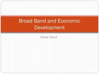 Broad Band and Economic Development