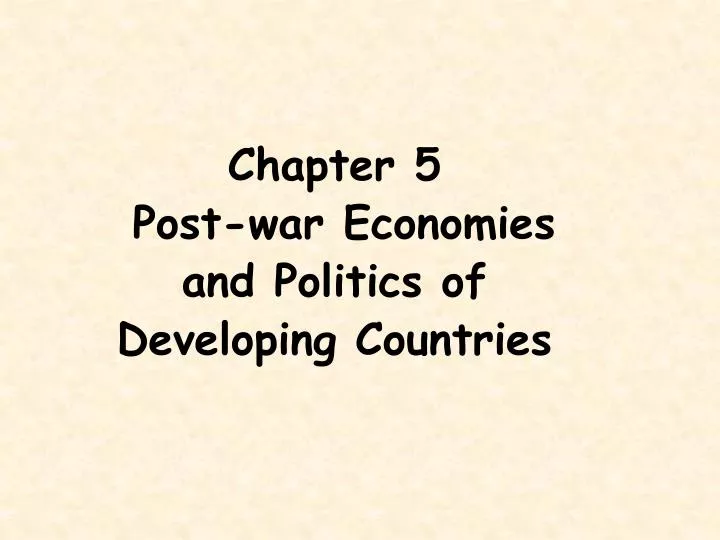chapter 5 post war economies and politics of developing countries