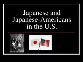 Japanese and Japanese-Americans in the U.S.