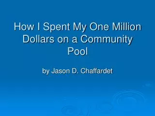 How I Spent My One Million Dollars on a Community Pool