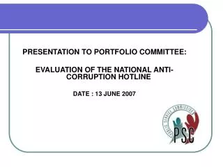 PRESENTATION TO PORTFOLIO COMMITTEE: EVALUATION OF THE NATIONAL ANTI-CORRUPTION HOTLINE