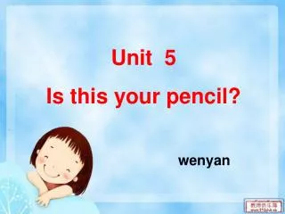 Unit 5 Is this your pencil?