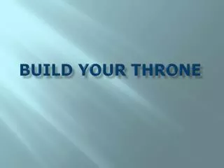 BUILD YOUR THRONE