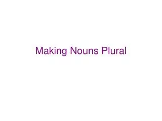 Making Nouns Plural