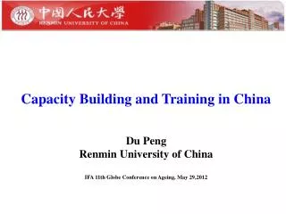 Capacity Building and Training in China Du Peng Renmin University of China