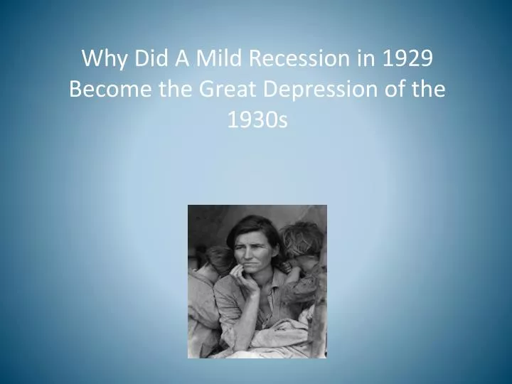 why did a mild recession in 1929 become the great depression of the 1930s