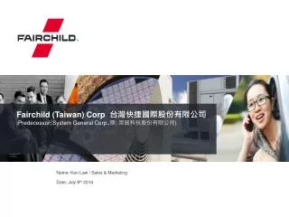 Fairchild (Taiwan) Corp ???????????? ( Predecessor: System General Corp., ? : ?????????? )