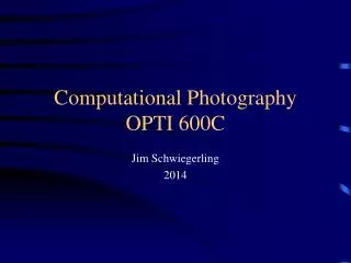 Computational Photography OPTI 600C
