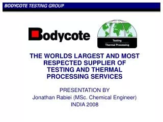 THE WORLDS LARGEST AND MOST RESPECTED SUPPLIER OF TESTING AND THERMAL PROCESSING SERVICES