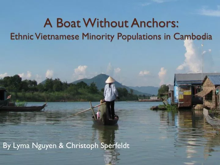a boat without anchors ethnic vietnamese minority populations in cambodia