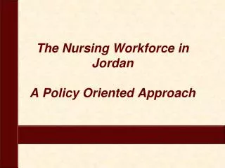 The Nursing Workforce in Jordan A Policy Oriented Approach