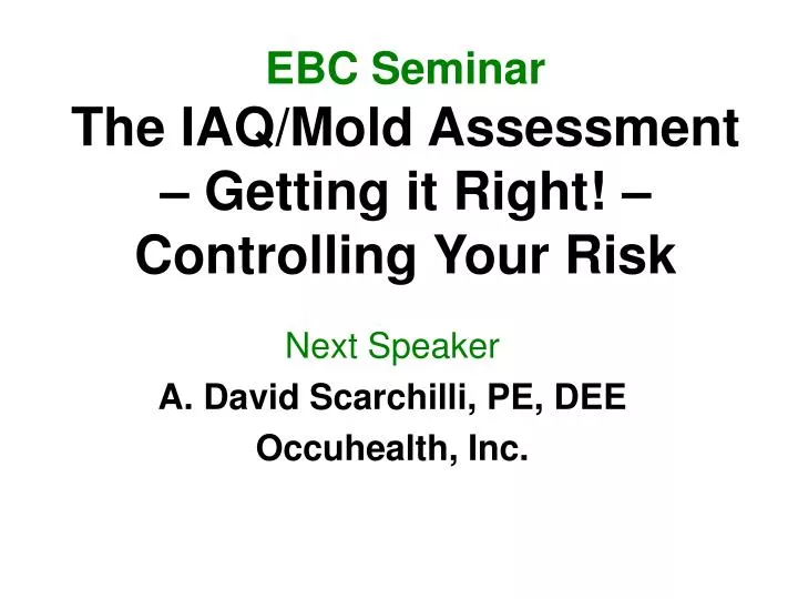 ebc seminar the iaq mold assessment getting it right controlling your risk