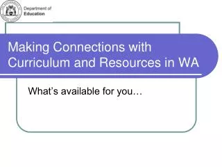 Making Connections with Curriculum and Resources in WA