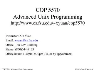 COP 5570 Advanced Unix Programming cs.fsu/~xyuan/cop5570