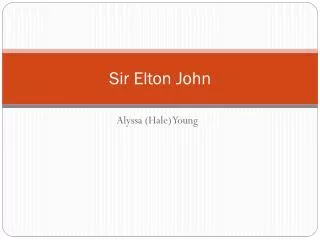 Sir Elton J ohn