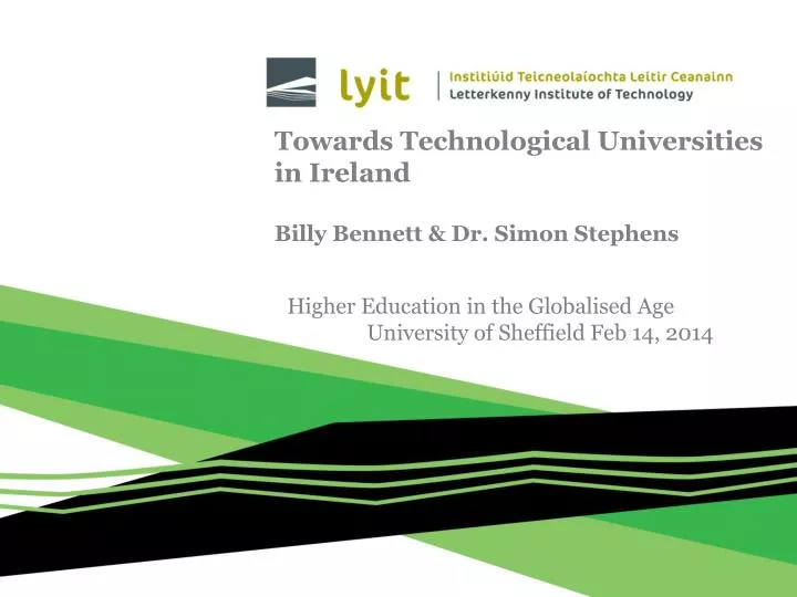 towards technological universities in ireland billy bennett dr simon stephens