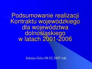 podsumowanie realizacji kontraktu wojew dzkiego dla wojew dztwa dolno l skiego w latach 2001 2006