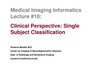 Medical Imaging Informatics Lecture #10: Clinical Perspective: Single Subject Classification