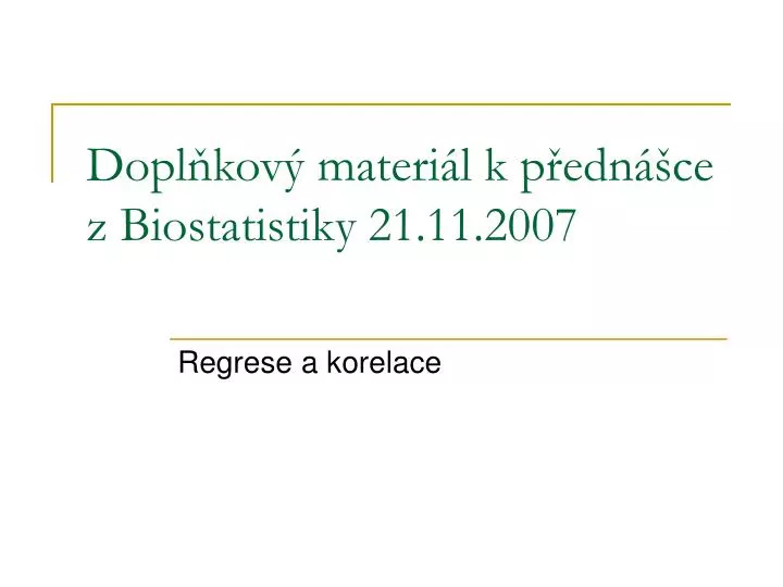 dopl kov materi l k p edn ce z biostatistiky 21 11 2007