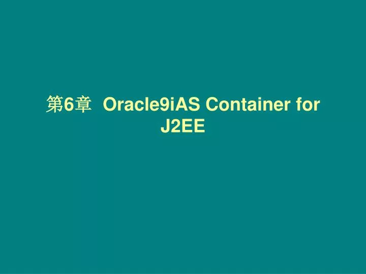 6 oracle9ias container for j2ee